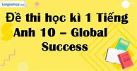 Đề Kiểm Tra Tiếng Anh 10 Global Success