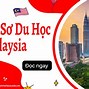 Review Du Học Malaysia Cần Gì 2024 Mới Nhất