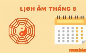 Tháng 8 Âm Lịch Có Ngày Nào Tốt